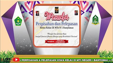 Live Wisuda Perpisahan Dan Pelepasan Siswa Mts N Banyumas Youtube