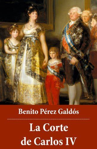 La corte de Carlos IV by Adolfo Pérez Agustí Goodreads