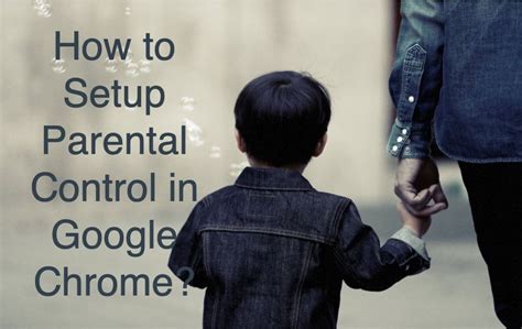 Ways To Setup Parental Control In Google Chrome Webnots