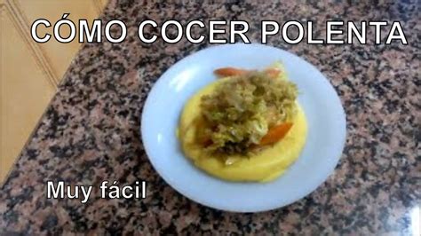 C Mo Hacer Polenta F Cilmente How To Make Polenta Easily Cornflour