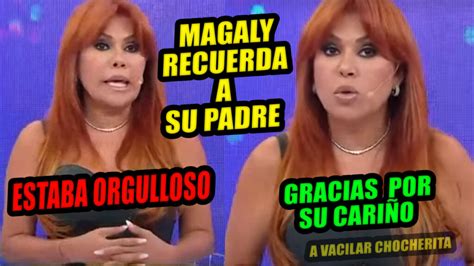 Magaly Se Quiebra Al Hablar De Su Padre A Quien Vio Y No Pudo Abrazar