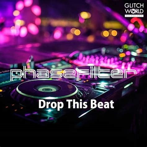 Stream Phasefilter Drop This Beat Original Mix By Glitchworld