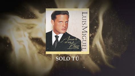 Luis Miguel T S Lo T Video Con Letra Youtube Music