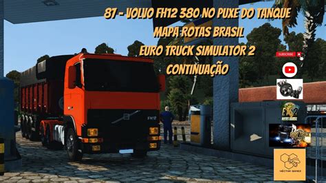 Volvo Fh No Puxe Do Tanque Mapa Rotas Brasil Euro Truck