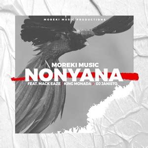 Bolobedu music | Moreki Music – Nonyana ft King Monada, Mack Eaze & Dj Janisto