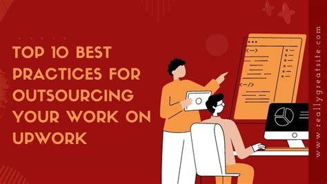 Top Best Practices For Outsourcing Your Work On Upwork Unleash Cash