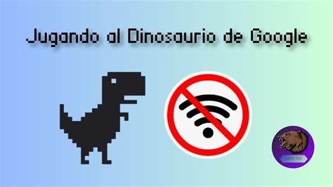 GABS TKD Juega Al Dinosaurio De Google YouTube