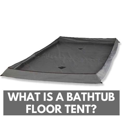 What Is A Bathtub Floor Tent