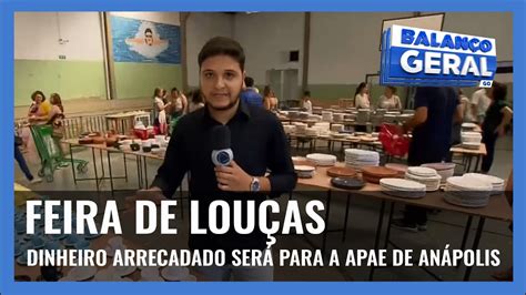 FEIRA DE LOUÇAS DINHEIRO ARRECADADO SERÁ PARA A APAE DE ANÁPOLIS YouTube