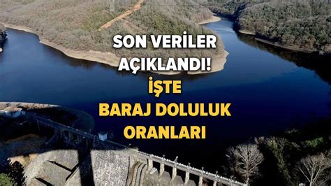 Barajlar alarm veriyor İstanbul baraj doluluk oranı son dakika İşte