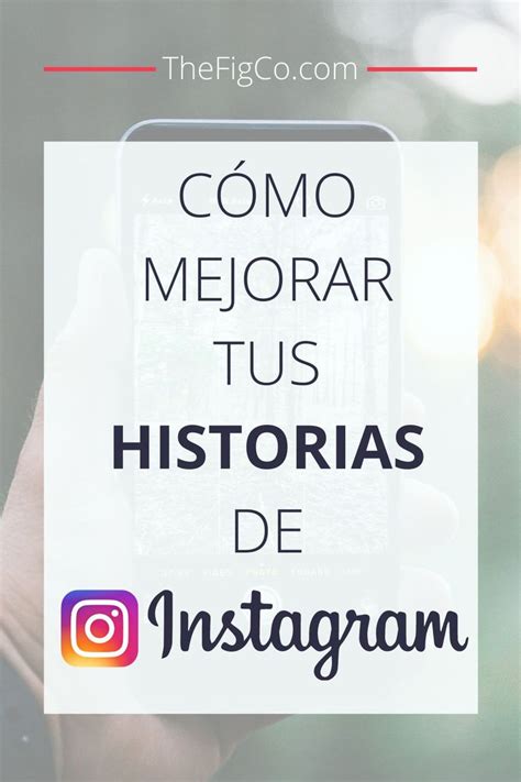 Mejora Tus Insta Stories Historias De Instagram Consejos Para