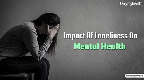 Mental Health Matters Expert Explains How Loneliness Affects Your Well