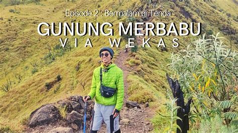 PENDAKIAN GUNUNG MERBABU VIA WEKAS Bermalam Di Bawah Rintik Hujan