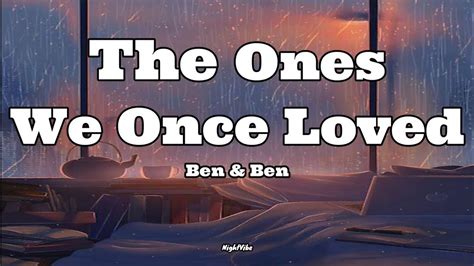 Ben Ben The Ones We Once Loved Lyrics Youtube