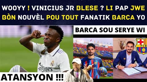 Wooyy Vinicius Jr Blese Li Pap Jwe Bon Nouv L Pou Tout Fanatik