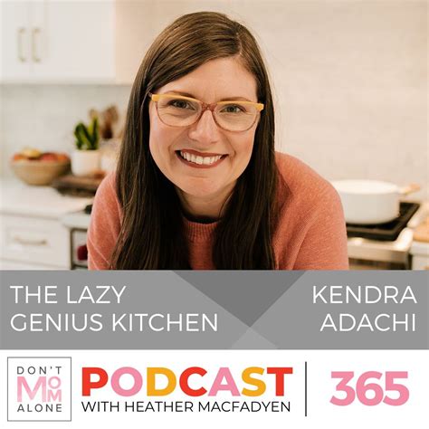 The Lazy Genius Kitchen Kendra Adachi Ep 365 Heather Macfadyen