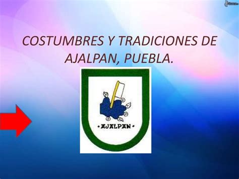 Costumbres Y Tradiciones Ajalpan Ppt