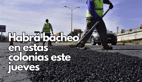 Conoce Donde Se Realizar N Trabajos De Bacheo Los D As Jueves Y Viernes