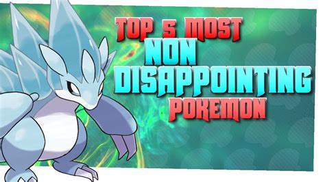 Top 5 Most Non Disappointing Pokemon Ft Mysticumbreon Youtube