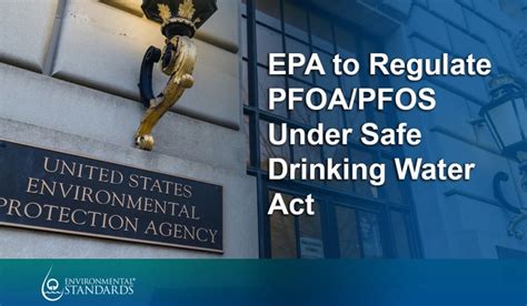 Epa To Regulate Pfaspfos Under Safe Water Drinking Act Environmental Standards Inc