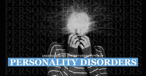 Understanding The Different Types Of Personality Disorders