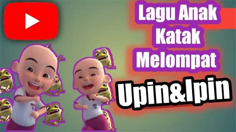 Lagu Si Katak Lompat Upin Dan Ipin Si Katak Lompat Upin Ipin Youtube