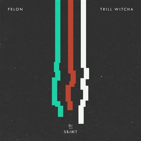 Felon Trill Witcha Lyrics Genius Lyrics