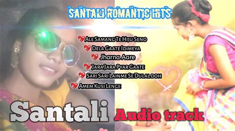 Santali Romantic Hit Song Santali Songsantali Jukeboxsantali