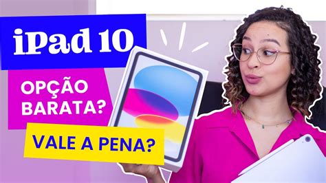 IPAD 10 VALE A PENA COMPRAR REVIEW UNBOXING YouTube