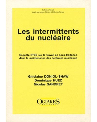 Les intermittents du nucléaire Enquête STED sur le travail en sous