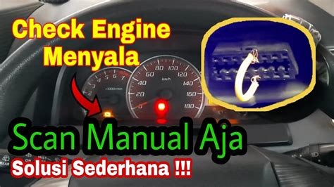 Check Engine Menyala Cara Mengetahui Kerusakan Solusi Scan Manual