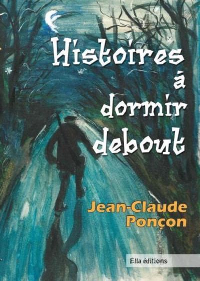 Histoires à dormir debout broché Jean Claude Ponçon Achat Livre