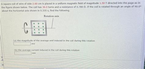 Solved A Square Coil Of Wire Of Side 2 60 Cm Is Placed In A Chegg