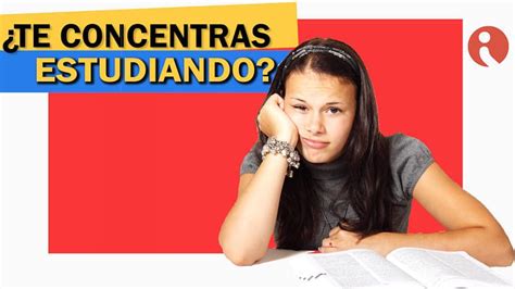 Cómo Concentrarse Para Estudiar Mejor Escuela De La Memoria