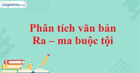 Phân tích tác phẩm Ra ma buộc tội Văn mẫu 10 CD