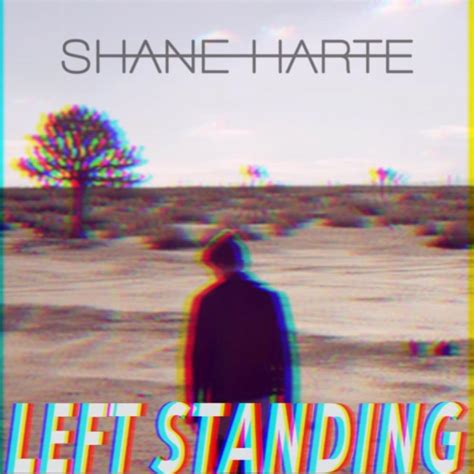 Shane Harte Left Standing Lyrics Genius Lyrics