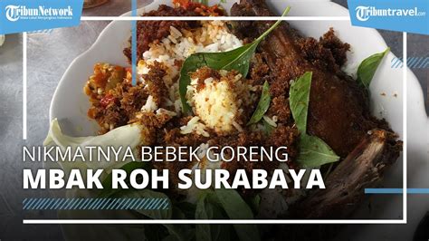 Serundengnya Jadi Primadona Nikmatnya Bebek Goreng Mbak Roh Yang