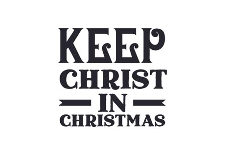 Keep Christ In Christmas Svg Cut File By Creative Fabrica Crafts