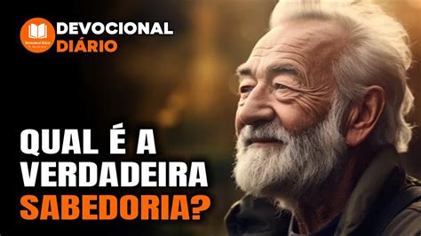 Qual A Verdadeira Sabedoria Devocional Diário Youtube