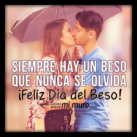 Siempre Hay Un Beso Que Nunca Se Olvida Feliz D A Del Beso Te Aviso