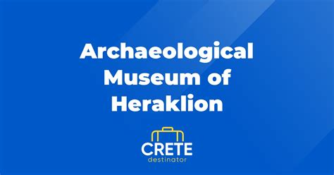 Archaeological Museum Of Heraklion Crete Guide