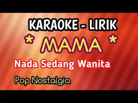 Mama Karaoke Lirik Nada Sedang Wanita Cipt Rinto Harahap B Do