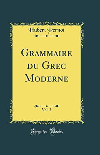 Grammaire Du Grec Moderne Vol Classic Reprint Pernot Hubert