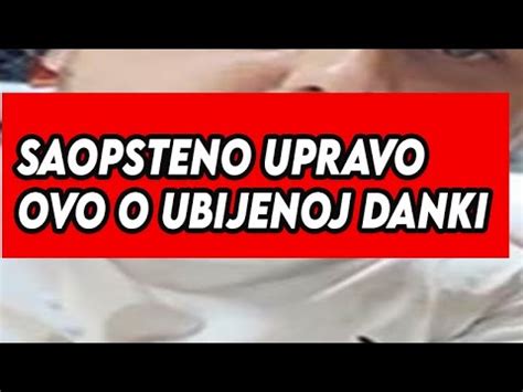 Da Srce Pukne Od Tuge Upravo Saopsteno Ovo O Ubijenoj Danki Youtube