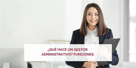 Qu Hace Un Gestor Administrativo Funciones Cogac