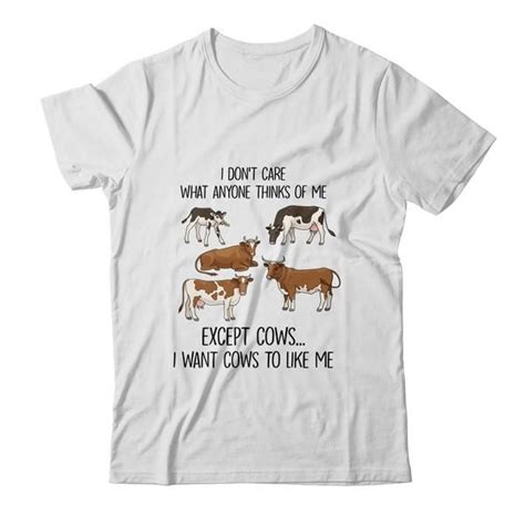 I Don T Care What Anyone Think Of Me Funny Cows Lover In Cows