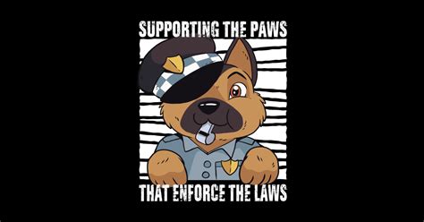 Supporting The Paws That Enforce The Laws Police Paw Dog Police Paw