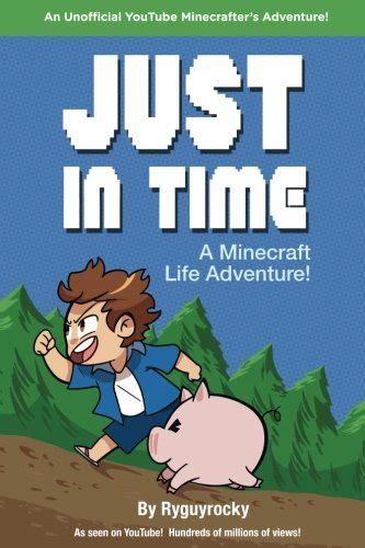 Just In Time A Minecraft Life Adventure By Ryguyrocky Goodreads