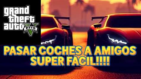 COMO PASAR COCHES A AMIGOS SUPER FACIL Y RAPIDO EXPLICADO Para DUMIES