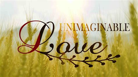 Unimaginable Love Youtube